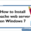 apache-web-server-on-windows-7-installation-guide