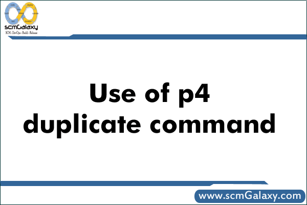 p4-duplicate-command