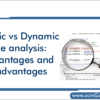 static-vs-dynamic-code-analysis-advantages-and-disadvantages