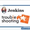 jenkins-troubleshooting