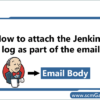 jenkins-build-log-as-part-of-the-email-body